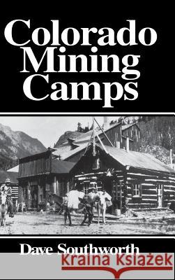 Colorado Mining Camps Dave Southworth 9781890778163 Wild Horse Publishing - książka