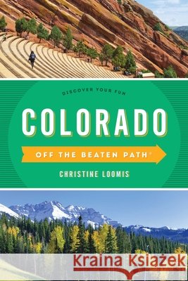 Colorado Off the Beaten Path(r): Discover Your Fun Christine Loomis 9781493026333 Globe Pequot Press - książka