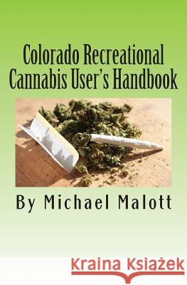 Colorado Recreational Cannabis User's Handbook Michael Malott Dennis Peron 9781495415036 Createspace - książka