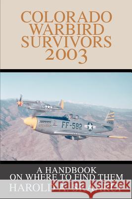 Colorado Warbird Survivors 2003: A Handbook on where to find them Skaarup, Harold a. 9780595262236 Writers Club Press - książka