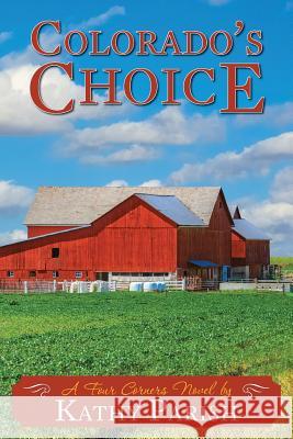 Colorado's Choice: A Four Corners Novel Kathy Parish 9781976106880 Createspace Independent Publishing Platform - książka