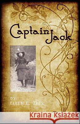 Colorado's Eccentric Captain Jack Ellen E. Jack 9781932738896 Western Reflections Publishing Company - książka
