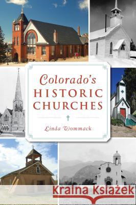 Colorado's Historic Churches Linda Wommack 9781467142823 History Press - książka