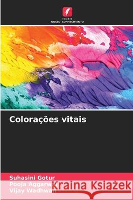Colorações vitais Gotur, Suhasini, Aggarwal, Pooja, Wadhwan, Vijay 9786208804046 Edições Nosso Conhecimento - książka