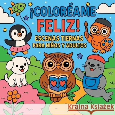 ?Color?ame Feliz! - Escenas Tiernas para Ni?os y Adultos Chris Martin 9787457606399 Chris Martin - książka