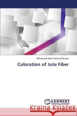 Coloration of Jute Fiber Bhuiyan Muhammad Abdur Rahman 9783659381812 LAP Lambert Academic Publishing - książka