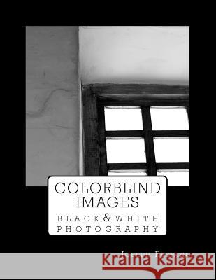 Colorblind Images: Black & White Photography Joseph Fleming 9781511983471 Createspace - książka