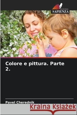 Colore e pittura. Parte 2. Pavel Cherednik 9786207720842 Edizioni Sapienza - książka