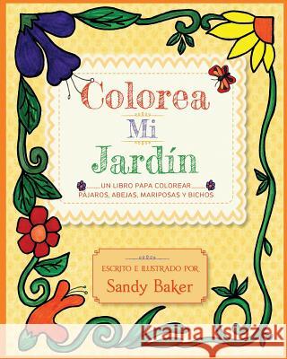 Colorea Mi Jardin: un libro para colorear påjaros, abejas, mariposas y bichos Ter Sarkissoff, Rita 9780983238386 Black Garnet Press - książka