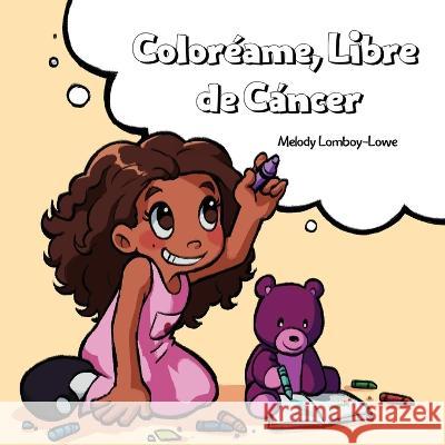 Coloreame, Libre de Cancer Melody Lomboy-Lowe Graciela Eastridge  9798986178264 Luna Peak Publishing - książka