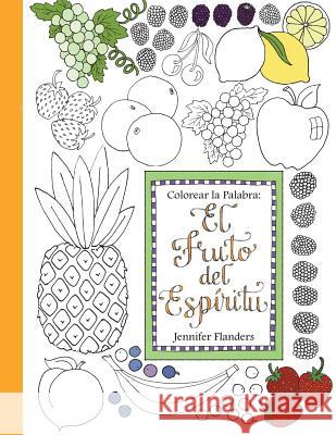 Colorear la Palabra: El Fruto del Espíritu Flanders, Jennifer 9781938945328 Prescott Publishing - książka