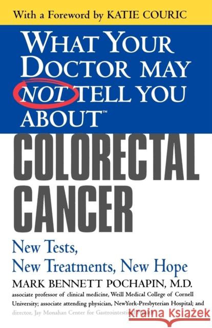 Colorectal Cancer: New Tests, New Treatments, New Hope Mark Bennett Pochapin Katie Couric 9780446694124 Warner Books - książka