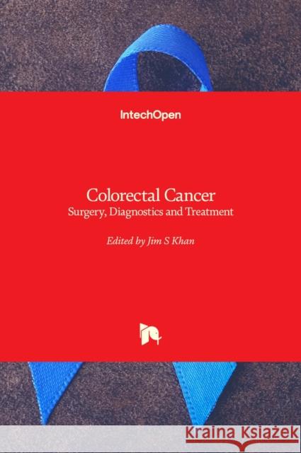 Colorectal Cancer: Surgery, Diagnostics and Treatment Jim Khan 9789535112310 Intechopen - książka