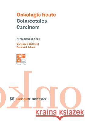 Colorectales Carcinom Christoph Zielinski, Raimund Jakesz 9783211833124 Springer Verlag GmbH - książka