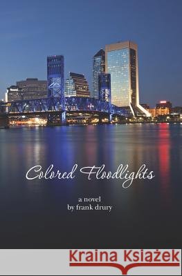 Colored Floodlights Frank Drury 9781475011395 Createspace - książka