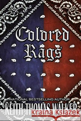 Colored Rags Keith Thomas Walker 9780996750516 Keithwalkerbooks - książka