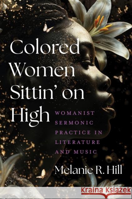 Colored Women Sittin' on High Melanie R (Rutgers University-Newark) Hill 9781469685090 University of North Carolina Press - książka