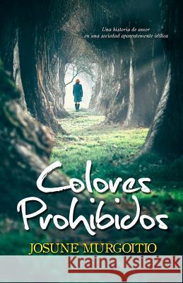 Colores Prohibidos: Una historia de amor en una sociedad aparentemente idílica Jorques, Alexia 9781535042345 Createspace Independent Publishing Platform - książka