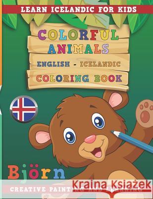 Colorful Animals English - Icelandic Coloring Book. Learn Icelandic for Kids. Creative Painting and Learning. Nerdmediaen 9781731132987 Independently Published - książka