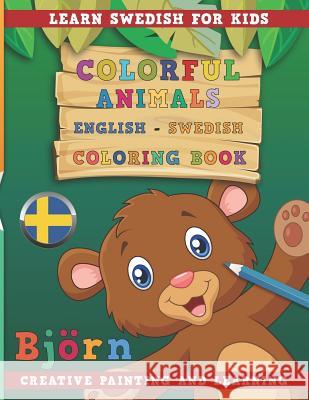 Colorful Animals English - Swedish Coloring Book. Learn Swedish for Kids. Creative Painting and Learning. Nerdmediaen 9781731134219 Independently Published - książka