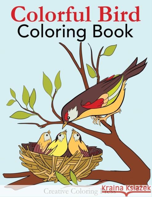 Colorful Bird Coloring Book: Adult Coloring Book of Wild Birds in Natural Settings Creative Coloring 9781947243521 Creative Coloring - książka