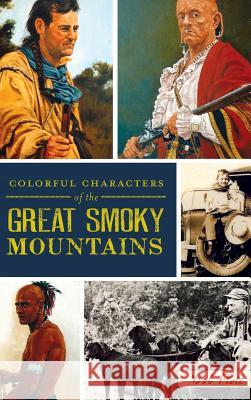 Colorful Characters of the Great Smoky Mountains Bob Plott 9781540229779 History Press Library Editions - książka