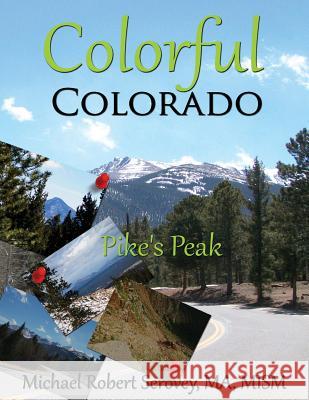 Colorful Colorado Volume 3: Pike's Peak MR Michael Robert Serovey 9781512277203 Createspace - książka