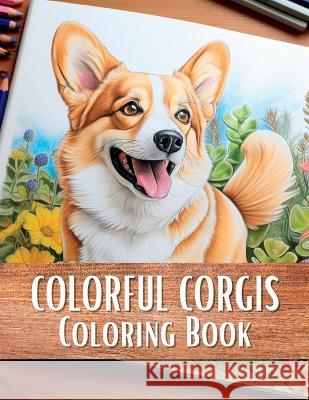 Colorful Corgis Coloring Book Upgraded Books   9781923108004 Upgraded Publishing - książka