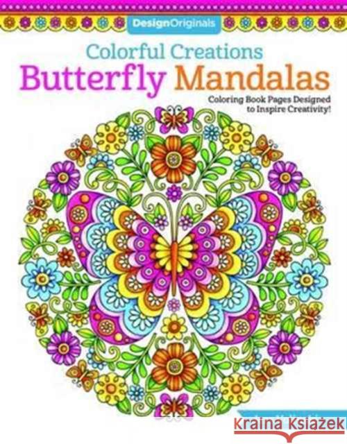Colorful Creations Butterfly Mandalas: Coloring Book Pages Designed to Inspire Creativity! Jess Volinski 9781497202610 Design Originals - książka