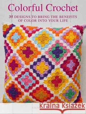 Colorful Crochet: 35 Designs to Bring the Benefits of Color Into Your Life Emma Leith 9781782498926 Cico - książka