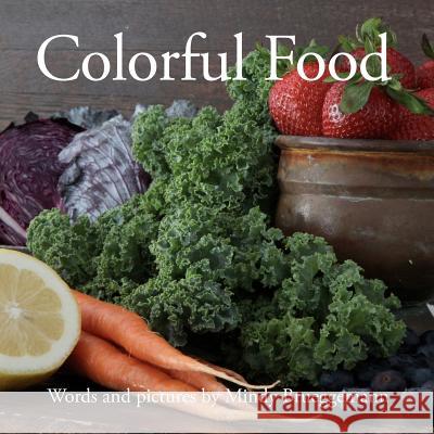 Colorful Food Mindy Brueggemann Mindy Brueggemann 9780985567606 Dankworth Publishing - książka