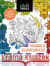 Colorful Mandala - Mandala - Blumenwiese  9783745916041 EMF Edition Michael Fischer