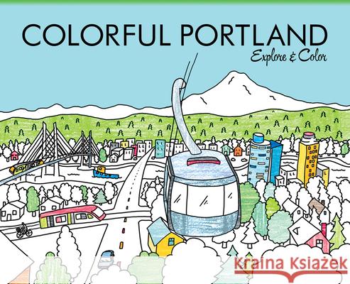 Colorful Portland: Explore & Color Laura Lahm Trevor Essmeier 9780989897228 Colorful Cities - książka