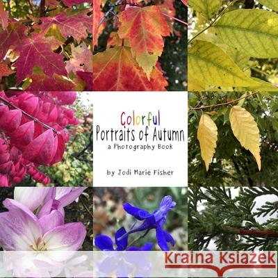 Colorful Portraits of Autumn Jodi Marie Fisher 9781710969184 Independently Published - książka