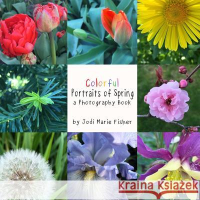 Colorful Portraits of Spring Jodi Marie Fisher 9781071306413 Independently Published - książka