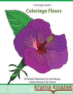 Coloriage adulte: Coloriage fleurs: Livre de coloriage pour adultes Fleurs, Détente, coloriage adulte fleurs, 50 Motifs Relaxants Et Ant Lalgudi, Sujatha 9781533690890 Createspace Independent Publishing Platform - książka