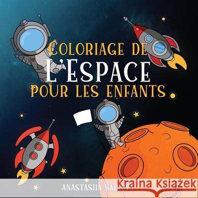 Coloriage de l'Espace pour les enfants: Astronautes, planètes, vaisseaux spatiaux et système solaire pour les enfants de 4 à 8 ans Young Dreamers Press 9781989790250 Young Dreamers Press - książka