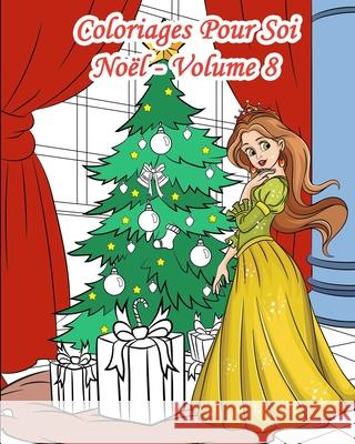 Coloriages Pour Soi - Noël - Volume 8: 25 Coloriages de Noël de style Doodle et de style classique Pour Soi, Livres 9781674380094 Independently Published - książka