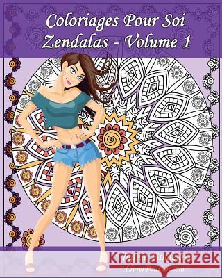 Coloriages Pour Soi - Zendalas - Volume 1: 25 Zendalas à colorier pour s'amuser Com, Livrespoursoi 9781539100836 Createspace Independent Publishing Platform - książka