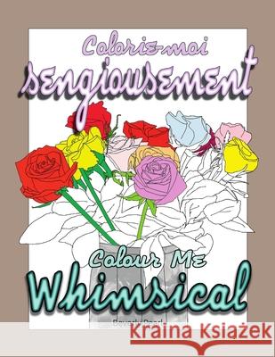Colorie-Moi Sengiousement / Colour Me Whimsical Beverly Pearl 9781329381391 Lulu.com - książka