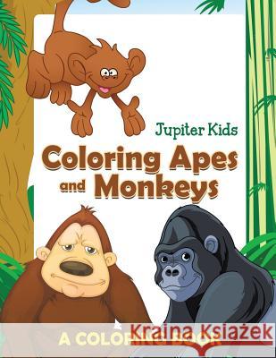 Coloring Apes and Monkeys (A Coloring Book) Jupiter Kids 9781682601846 Jupiter Kids - książka