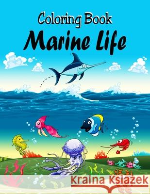 Coloring Book - Marine Life: Adult Coloring Book With Underwater Sea Life World Designs for Relaxation Dee, Alex 9781980824817 Independently Published - książka
