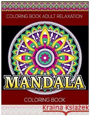 Coloring Book Adult Relaxation: Mandala Coloring Book: Stress Relieving Mandala Designs Eileen A 9781670937803 Independently Published - książka