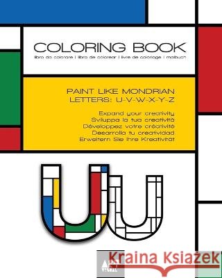 Coloring Book - Alphabet Mondrian Style: Letters: U V W X Y Z Art-Visual 9798211600270 Blurb - książka