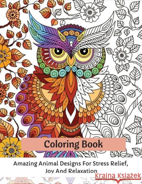 Coloring Book: Amazing Animal Designs For Stress Relief, Joy And Relaxation Carrie Thompson 9781803832111 Loredana Loson - książka
