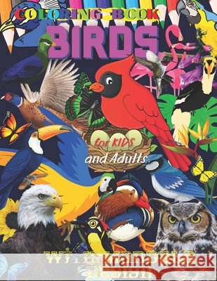 Coloring book BIRDS for Kids and Adults: 32 favorite birds from mountains, seas, rivers, savannas, jungles, desert with butterflies flowers Wildlife All ages. Mandala Design Creative Haven Relax Sprin Roman Sahan 9798718236385 Independently Published - książka