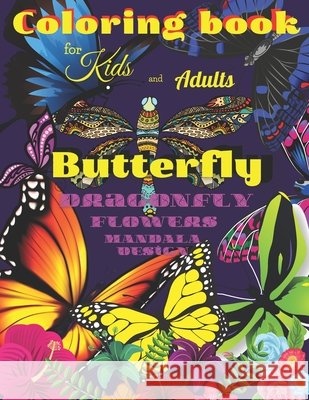 Coloring book BUTTERFLY, Dragonfly, Flowers for Kids and Adults: All ages with Mandala Design, Creative Haven, Relax and Relieve, Stress Color In Draw Activity book for girls and boys, Tropical and Sp Roman Sahan 9798716739611 Independently Published - książka