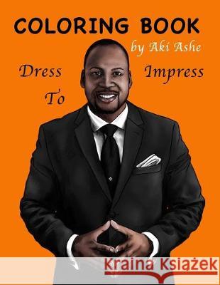 Coloring Book: Dress To Impress Aki Ashe 9781693711701 Independently Published - książka