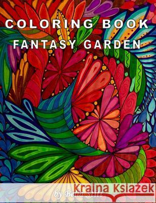 Coloring Book Fantasy Garden: Relaxing Designs for Calming, Stress and Meditation Bella Stitt 9781518709470 Createspace - książka