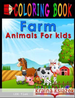 Coloring Book: Farm Animals for Kids Lek Tlek 9781790889020 Independently Published - książka